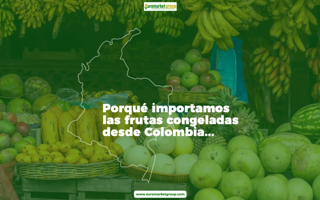 ¿Por qué importamos frutas congeladas desde Colombia?